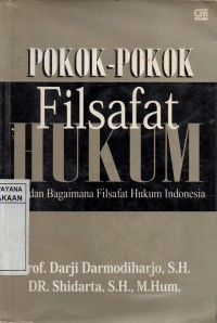 Pokok-pokok Filsafat Hukum: Apa dan Bagaimana Filsafat Hukum Indonesia