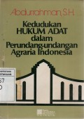 Kedudukan Hukum Adat dalam Perundang-undangan Agraria Indonesia