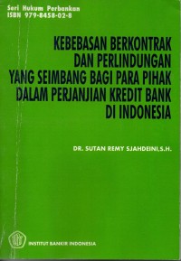 Kebebasan berkontrak dan perlindungan yang seimbang bagi para pihak dalam perjanjian kredit Bank ini Indoensia