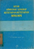 Kitab Himpunan Lengkap : Ketetapan-Ketetapan MPRS/MPR