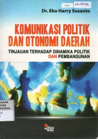 Komunikasi Politik dan Otonomi Daerah: Tinjauan Terhadap Dinamika Politik dan Pembangunan