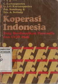 Koperasi Indonesia: Yang berlandaskan Pancasila dan UUD 1945