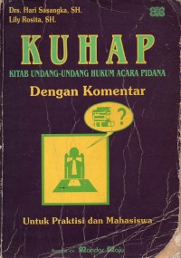 KUHAP (Kitab Undang-Undang Hukum Acara Pidana) Dengan Komentar Untuk Praktisi dan Mahasiswa