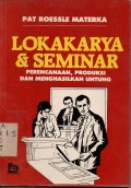 Lokakarya & Seminar: Perencanaan, Pelaksanaan, dan Kegunaan