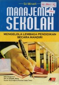 Manajemen Sekolah: Mengelola Lembaga Pendidikan Secara Mandiri