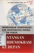 Membumikan Transparansi Dan Akuntabilitas Kinerja Sektor Publik: Tantangan Berdemokrasi Ke Depan