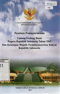 Panduan Pemasyarakatan Undang-Undang Dasar Negara Republik Indonesia Tahun 1945 Dan Ketetapan MPR RI