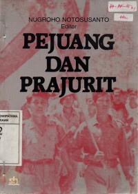 Pejuang Dan Prajurit: Konsepsi dan Implementasi Dwifungsi ABRI