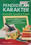 Pendidikan Karakter: Konstruksi Teoretik & Praktik