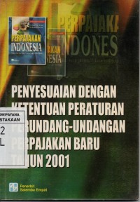 Perpajakan Indonesia Penyesuaian Dengan Ketentuan Peraturan Perundang-Undangan Perpajakan Baru Tahun 2001