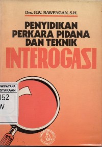 Penyidikan Perkara Pidana Dan Teknik Interogasi