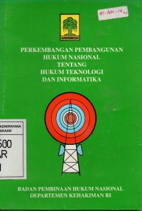 Perkembangan Pembangunan Hukum Nasional Tentang Hukum Teknologi Dan Informatika