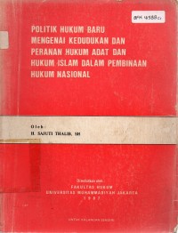 Politik Hukum Baru Mengenai Kedudukan Dan Peranan Hukum Adat Dan Hukum Islam Dalam Pembinaan Hukum Nasional