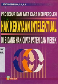 Prosedur dan Tata Cara Memperoleh Hak Kekayaan Intelektual di Bidang Hak Cipta Paten dan Merek