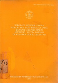 Beberapa Legende Sastra Nusantara Yang Bertema Sama Dengan Legende Malin Kundang: Sastra Daerah Di Sumatra Dan Kalimantan