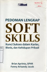 Pedoman Lengkap Soft Skills: Kunci Sukses dalam Karier, Bisnis dan Kehidupan Pribadi