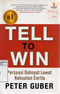 Tell to Win: Connect, Persuade, and Triumph with the Hidden Power of Story