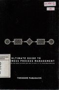 The Ultimate Guide to Business Process Management: Everything You Need To Know and How to Apply It to Your Organization