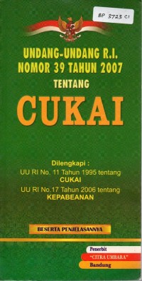 Undang-Undang R.I. Nomor 39 Tahun 2007 Tentang Cukai