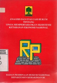 Analisis Dan Evaluasi Hukum Tentang Upaya Mempertahankan Eksistensi Ketahanan Ekonomi Nasional