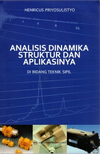 Image of ANALISIS DINAMIKA STRUKTUR DAN APLIKASINYA Di Bidang Teknik Sipil cet.1