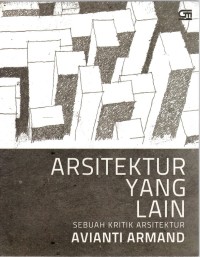 Image of ARSITEKTUR YANG LAIN : SEBUAH KRITIK ARSITEKTUR cet. 2
