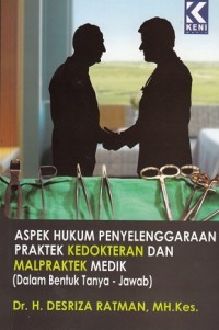 Image of Aspek Hukum Penyelenggaraan Praktek Kedokteran dan Malpraktek Medik (Dalam Bentuk Tanya-Jawab)