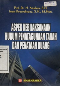 Image of Aspek Kebijaksanaan Hukum Penatagunaan Tanah dan Penataan Ruang