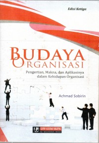 Image of BUDAYA ORGANISASI : Pengertian, Makna, dan Aplikasinya dalam Kehidupan Organisasi
