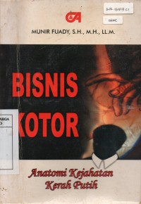 Image of Bisnis Kotor (Anatomi Kejahatan Kerah Putih)