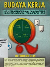 Image of Budaya Kerja : Menciptakan Lingkungan Yang Kondusive Untuk Meningkatkan Produktivitas Kerja