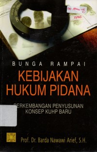 Image of Bunga Rampai Kebijakan Hukum Pidana : Perkembangan Penyusunan Konsep KUHP Baru