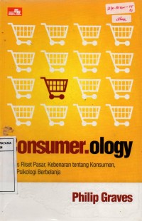 Image of Consumer. Ology : Mitos Riset Pasar, Kebenaran tentang Konsumen dan Psikologi Berbelanja