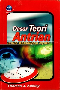 Image of DASAR TEORI ANTRIAN UNTUK KEHIDUPAN NYATA
