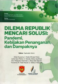 Image of DILEMA REPUBLIK MENCARI SOLUSI : Pandemi, Kebijakan Penanganan, dan Dampaknya