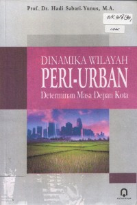 Image of Dinamika Wilayah Peri-Urban Determinan Masa Depan Kota