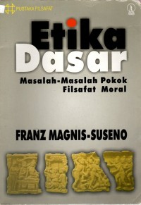 Image of ETIKA DASAR ; masalah-masalah pokok filsafat moral