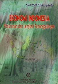 Image of Ekonomi Indonesia : Penurunan dan Langkah Penanggulangan