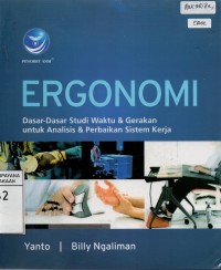 Image of Ergonomi : Dasar-Dasar Studi Waktu dan Gerakan Untuk Analisis dan Perbaikan SIstem Kerja; Edisi 1
