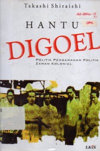 Image of Hantu Digoel : Politik Pengamanan Politik Zaman Kolonial