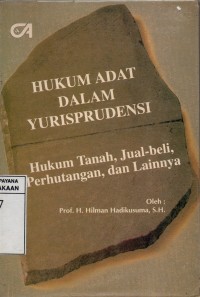 Image of Hukum Adat Dalam Yurisprudensi (Hukum Tanah, Jual-Beli, Perhutangan Dan Lainnya)