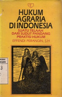 Image of Hukum Agraria di Indonesia : Suatu Telaah Dari Sudut Pandang Praktisi Hukum