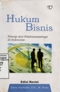 Image of Hukum Bisnis : Prinsip dan Pelaksanaanya di Indonesia