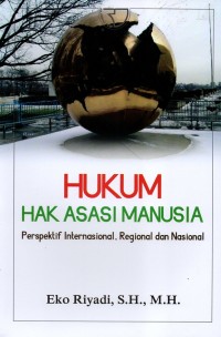 Image of Hukum Hak Asasi Manusia : Persepktif Internasional, Regional, dan Nasional
