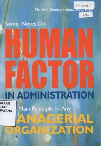 Image of Some Notes On Human Factor In Administration; As A man Principle In Any Managerial Organization