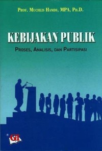 Image of Kebijakan Publik:Proses, Analisis, dan Partisipasi