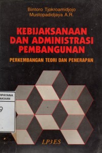 Image of Kebijaksanaan dan Administrasi Pembangunan : Perkembangan Teori dan Penerapan