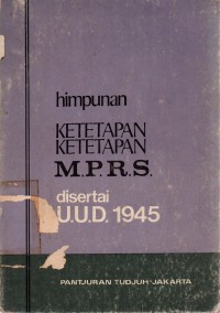 Image of Himpunan Ketetapan-Ketetapan MPRS Disertai UUD 1945