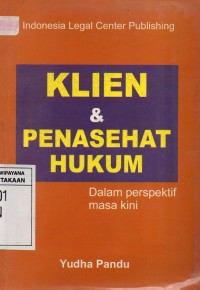 Image of Klien & Penasehat Hukum : Dalam Persepktif Masa Kini