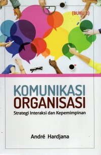 Image of Komunikasi Organisasi : Strategi Interaksi dan Kepemimpinan